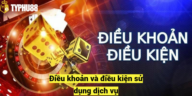 Điều khoản và điều kiện sử dụng dịch vụ