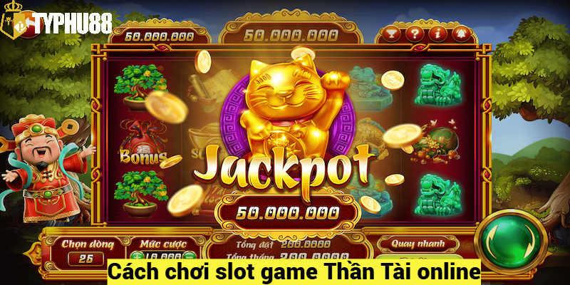 Cách chơi slot game Thần Tài online