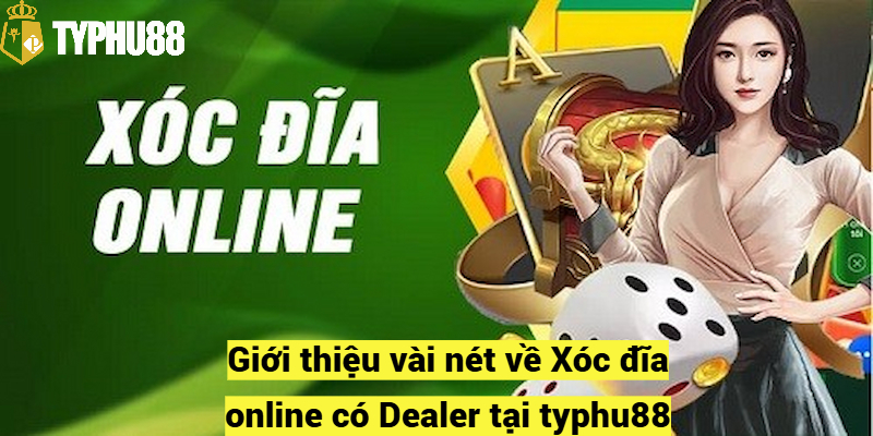 Giới thiệu vài nét về Xóc đĩa online tại typhu88