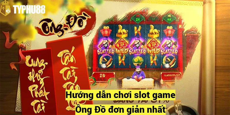 Hướng dẫn chơi slot game Ông Đồ đơn giản nhất