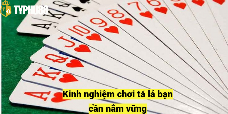 Kinh nghiệm chơi tá lả bạn cần nắm vững