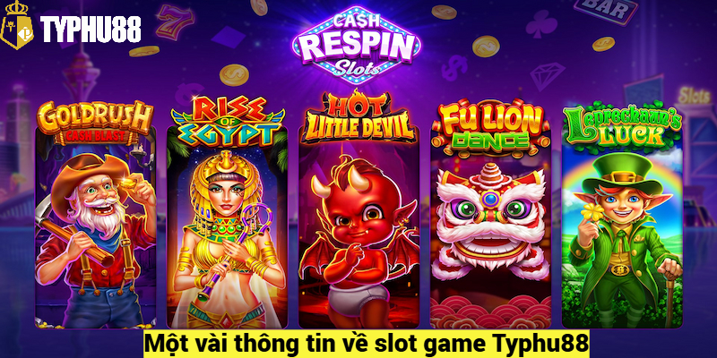 Một vài thông tin về slot game Typhu88